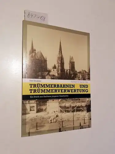 Deubner, Axel: Trümmerbahnen und Trümmerverwertung
 Ein Stück aus Aachens jüngerer Geschichte Rückblick auf das Jahr 1948. 