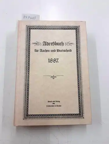 Diverse: Adreßbuch für Aachen und Burtscheid 1887 [Reprint]. 