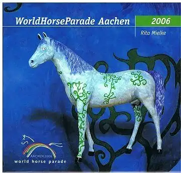 Mielke, Rita: World Horse Parade Aachen 2006 ; 3875192281. 