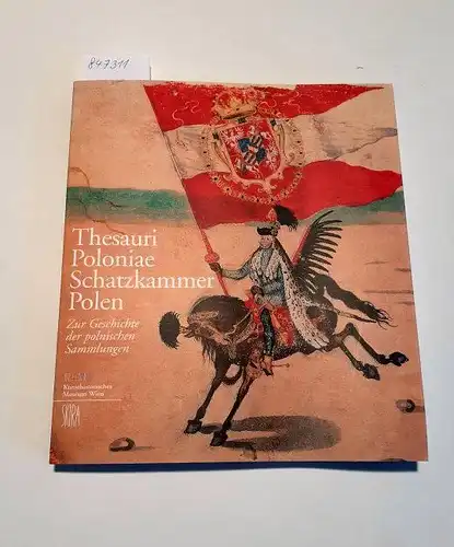 Seipel, Wilfried (Hrsg.): Thesauri Poloniae Schatzkammer Polen
 Zur Geschichte der polnischen Sammlungen. 