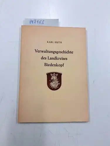 Huth, Karl: Verwaltungsgeschichte des Landkreises Biedenkopf. 