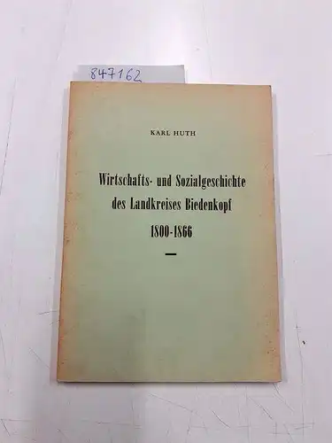 Huth, Karl: Wirtschafts- und Sozialgeschichte des Landkreises Biedenkopf 1800-1866. 