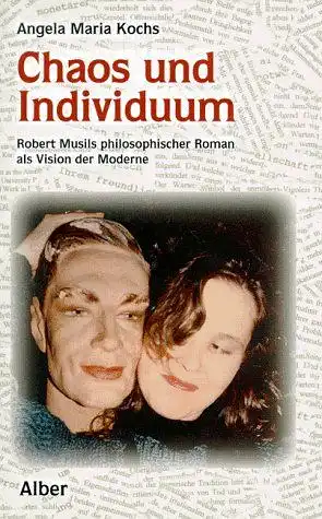 Kochs, Angela Maria: Chaos und Individuum : Robert Musils philosophischer Roman als Vision der Moderne. 