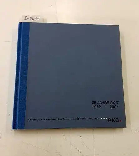 Kuns, Joachim (Red.), Axel Hinrich Murken (Red.) Nina Sterf (Red.) u. a: 35 Jahre AKG
 1972 - 2007. 