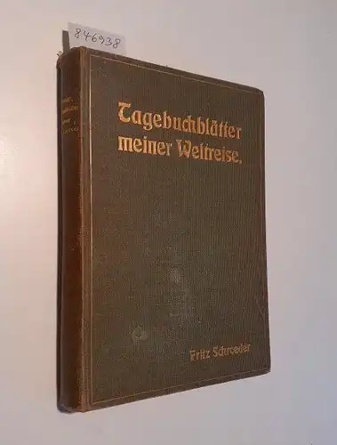 Schroeder, Fritz: Tagebuchblätter meiner Weltreise. 