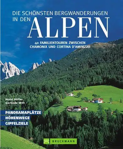 Höfler, Horst (Mitwirkender) und Gerlinde M. (Mitwirkender) Witt: Die schönsten Bergwanderungen in den Alpen : 40 Familientouren zwischen Chamonix und Cortina d'Ampezzo
 Horst Höfler ; Gerlinde M. Witt. 