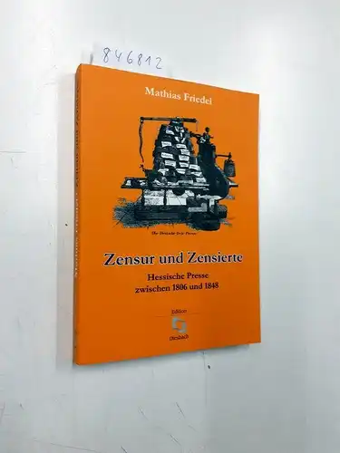 Friedel, Mathias: Zensur und Zensierte : hessische Presse zwischen 1806 und 1848. 
