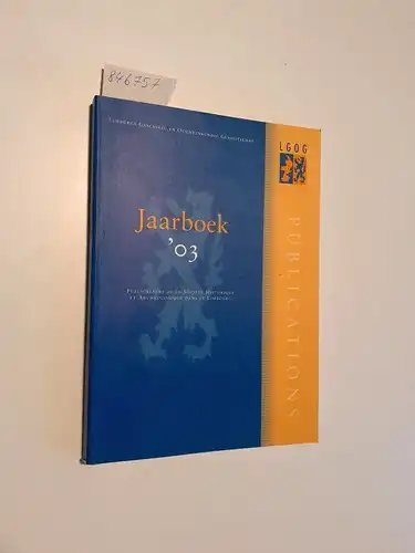 Limburgs Geschied- en Oudheidkundig Genootschap (Hrsg.): Jaarboek '03 Deel 139
 Limburgs Geschied- en Oudheidkundig Genootschap / Publications de la Société Historique et Archéologique dans le Limbourg. 