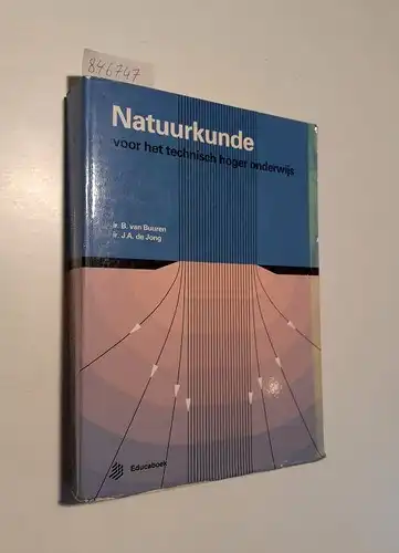 van Buuren, B. und J. A. deJong: Natuurkunde
 voor het technisch hoger onderwijs. 