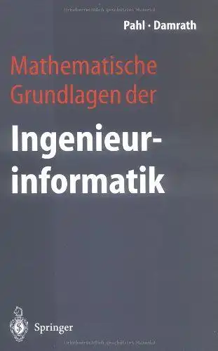Pahl, Peter J. und Rudolf Damrath: Mathematische Grundlagen der Ingenieurinformatik. 