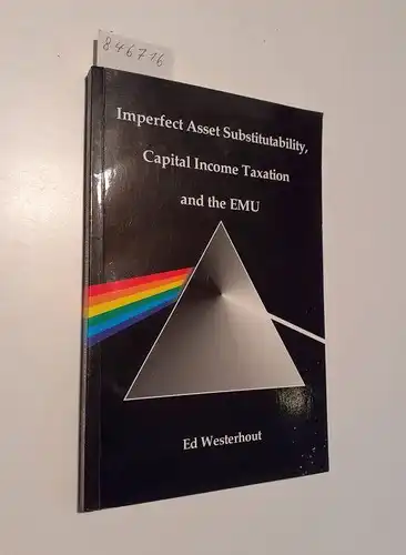 Westerhout, Eduard Willem Michiel Theodoor: Imperfect Asset Substitutability, Capital Income Taxation and the EMU. 
