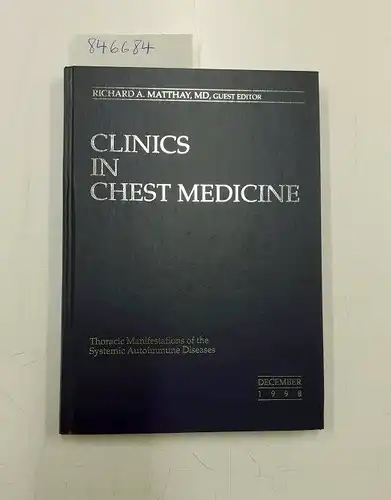 Matthay, Richard A: Clinics in Chest Medicine : Thoracic Manifestations of the Systemic Autoimmune Diseases ( Volume 19, #4, December 1998 ). 