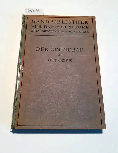 Franzius, O., O. Richter (Bearb.) und Robert Otzen (Hrsg.): Der Grundbau
 Handbibliothek für Bauingenieure III. Teil. Wasserbau. 1. Band. 