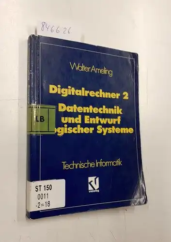 Ameling, Walter: Digitalrechner 2, Datentechnik und Entwurf Logischer Systeme. 