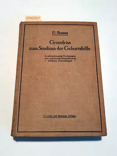 Bumm, Ernst: Grundriss zum Studium der Geburtshilfe 
 In achtundzwanzig Vorlesungen und sechshunderteinunddreissig bildlichen Darstellungen. 