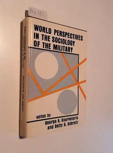 Kourvetaris, George A. and Betty A. Dobratz: World Perspectives in the Sociology of the Military. 