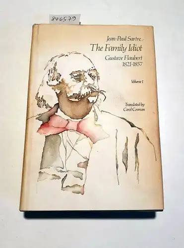 Sartre, Jean-Paul: The Family Idiot : Volume 1 : Gustave Flaubert 1821 - 1857 
 Translated by Carol Cosman. 