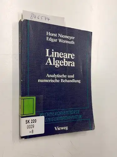 Edgar, Wermuth Horst Niemeyer: Lineare Algebra: Analytische und numerische Behandlungen (Rechnerorientierte Ingenieurmathematik). 