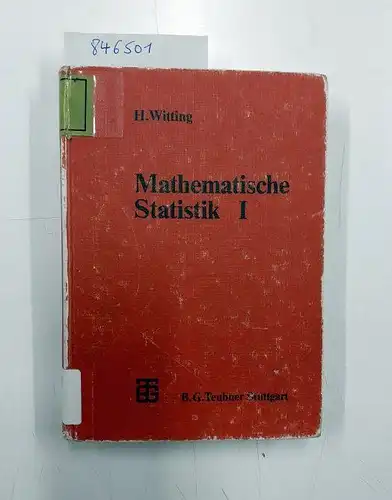 Witting, H: Mathematische Statistik, 2 Bde., Bd.1, Parametrische Verfahren bei festem Stichprobenumfang. 