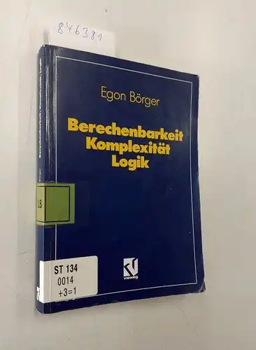 Börger, Egon: Berechenbarkeit, Komplexität, Logik : Algorithmen, Sprachen und Kalküle unter besonderer Berücksichtigung ihrer Komplexität. 