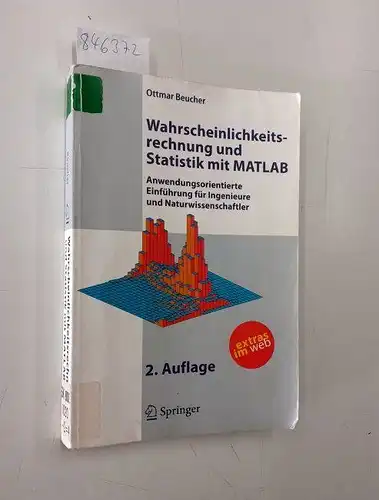Beucher, Ottmar: Wahrscheinlichkeitsrechnung und Statistik mit MATLAB : anwendungsorientierte Einführung für Ingenieure und Naturwissenschaftler ; mit 40 Tabellen. 