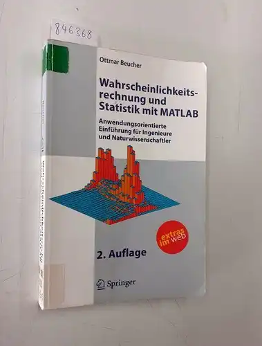 Beucher, Ottmar: Wahrscheinlichkeitsrechnung und Statistik mit MATLAB : anwendungsorientierte Einführung für Ingenieure und Naturwissenschaftler ; mit 40 Tabellen. 