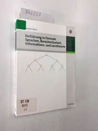 Blum, Norbert: Einführung in Formale Sprachen, Berechenbarkeit, Informations- und Lerntheorie. 