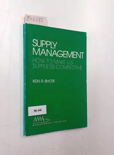 Bhote, Keki R: Supply Management: How to Make U.S. Suppliers Competitive (AMA Management Briefing). 