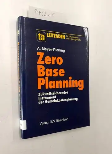 Meyer-Piening, Arnulf: Zero Base Planning. Zukunftssicherndes Instrument der Gemeinkostenplanung. 