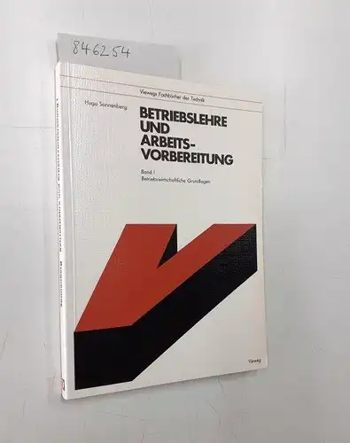 Sonnenberg, Hugo: Betriebslehre und Arbeitsvorbereitung, Bd.1, Betriebswirtschaftliche Grundlagen (Viewegs Fachbücher der Technik). 