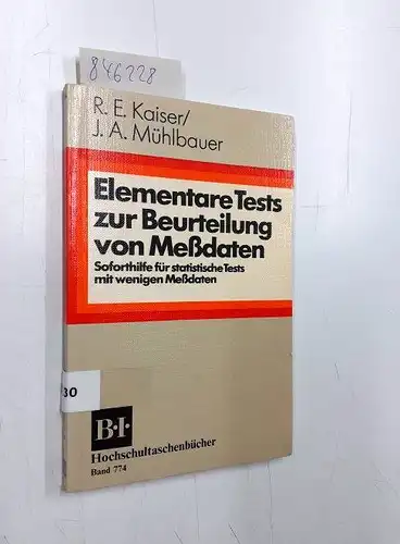 Kaiser, Rudolf E. und Johannes A. Mühlbauer: Elementare Tests zur Beurteilung von Meßdaten. Soforthilfe für statistische Tests mit wenigen Meßdaten. 