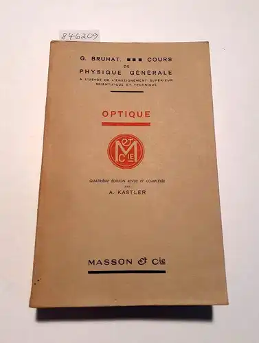 Bruhat, G. und A. Kastler: Optique : Cours de physique générale a l'usage de l'enseignement supérieur scientifique et technique 
 Quatrième Edition revue et completée par A. Kastler. 