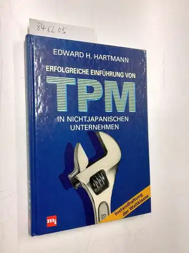Hartmann, Edward H: Erfolgreiche Einführung von TPM in nichtjapanischen Unternehmen. 