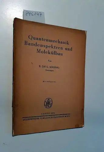 Kronig, R. De L: Quantenmechanik Bandenspektren und Molekülbau. 