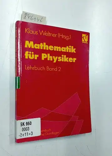 Weltner, Klaus: Mathematik für Physiker, 2 Tle., Tl.2, Lehrbuch u. Leitprogramm. 