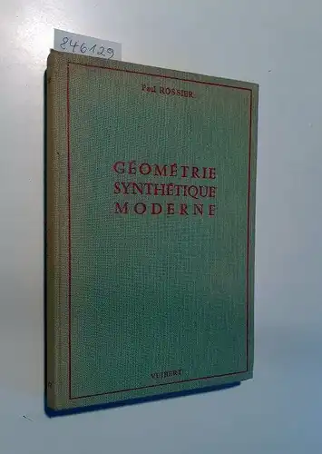 Rossier, Paul: Géométrie Synthétique Moderne. 