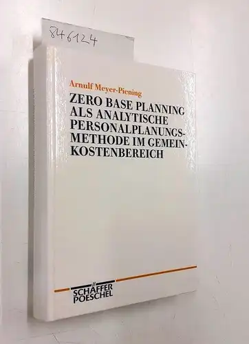 Meyer-Piening, Arnulf: Zero Base Planning als analytische Personalplanungsmethode im Gemeinkostenbereich. Einsatzbedingungen und Grenzen der Methodenanwendung
 Einsatzbedingungen und Grenzen der Methodenanwendung. 