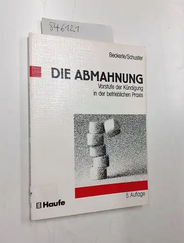 Beckerle, Klaus und Wolfgang Schuster: Die Abmahnung. Vorstufe der Kündigung in der betrieblichen Praxis. 