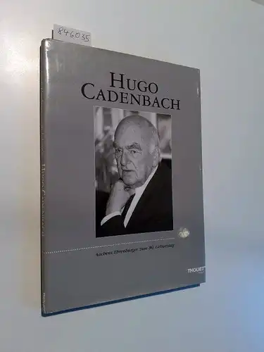 Diverse Autoren: Hugo Cadenbach : Aachens Ehrenbürger zum 80. Geburtstag. 