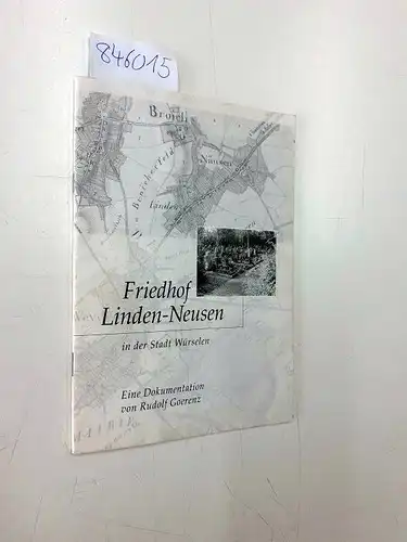 Goerenz, Rudolf: Friedhof Linden-Neusen in der  Stadt Würselen - Eine Dokumentation von Rudolf Goerenz. 