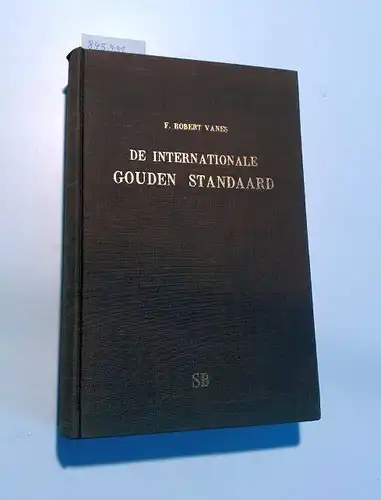 Vanes, F. Robert: De Internationale Gouden Standaard
 Een Onderzoek naar de Oorzaken van zijn Verval in de tussenoorlogse Periode. 