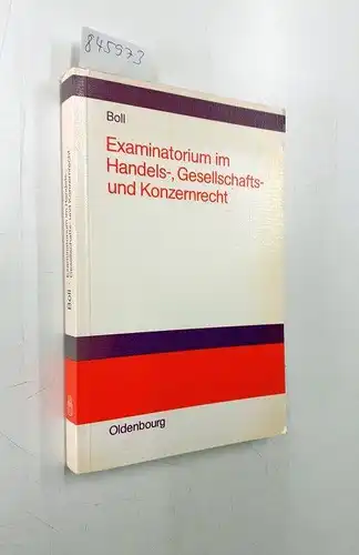 Boll, Wolfgang: Examinatorium im Handels-, Gesellschafts- und Wirtschaftsrecht. 