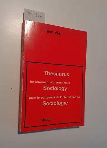 Viet, Jean: Thesaurus for information processing in Sociology // Thesaurus pour le traitement de l'information en Sociologie
 Prepared under the auspices of the International Committee for Social Science Information and Documentation and with the financia