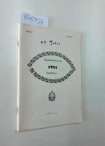 Spielmannszug1921 Saeffelen: 60 Jahre Spielmannszug 1921 Saeffelen , Festschrift. 