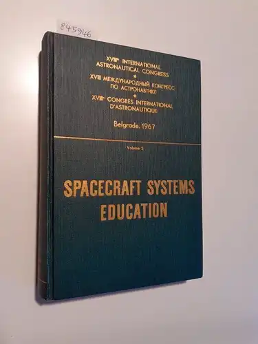 Lunc, Michal (Hrsg.): Spacecraft Systems Education
 XVIIIth International Astronautical Congress Belgrade 1967 Proceedings : Volume 2. 