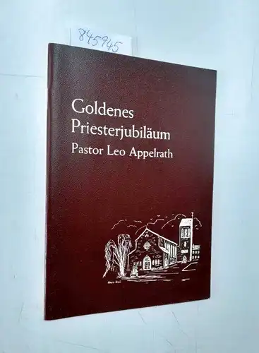 Appelrath, Leo: Goldenes Priesterjubiläum Pastor Leo Appelrath. 