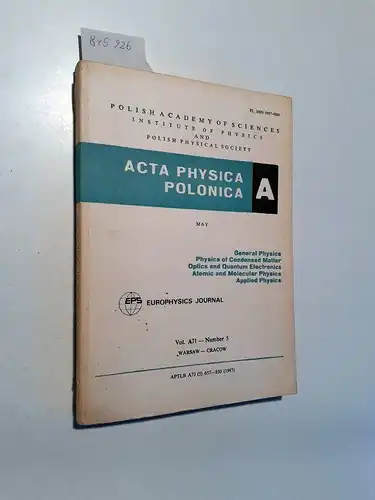 Czyz, Wieslaw (Ed.), Tomasz Dohnalik (Ed.) Aleksandra Figiel (Ed.) a. o: Acta Physica Polonica Volume A71 - Number 5
 General Physics / Physics of Condensed Matter / Optics and Quantum Electronics / Atmonic and Molecular Physics / Applied Physics. 