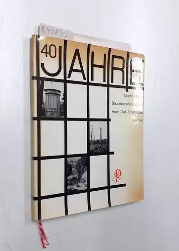 Crous, Helmut A: 40 Jahre Martin Peters GmbH 1924-1964 (= Martin Peters Bauunternehmung GmbH - Hoch-, Tief-, Straßenbau Aachen). 