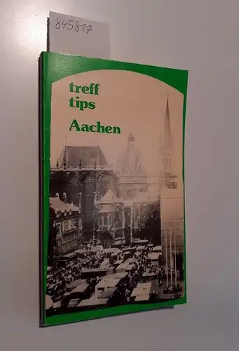 Schulze, Rudolf, Wolfgang Axmann Kirsten Brandt u. a: treff tips Aachen. 