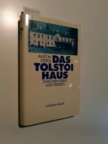 Sterzl, Anton: Das Tolstoi Haus : Zwischen Krieg und Frieden : vom Autor signiert 
 Mit 31 Abbildungen und 5 Dokumenten. 